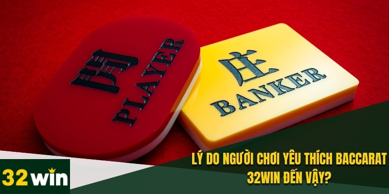 Baccarat 32WIN - Hướng Dẫn Chơi Và Mẹo Thắng Lớn Cho Bạn 2 Điểm hấp dẫn người chơi của Baccarat tại 32WIN