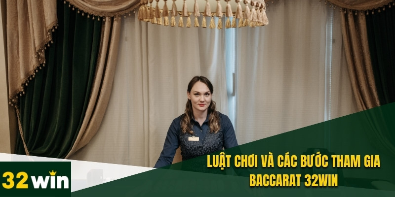 Baccarat 32WIN - Hướng Dẫn Chơi Và Mẹo Thắng Lớn Cho Bạn 3 Các bước tham gia chơi Baccarat chuẩn nhất