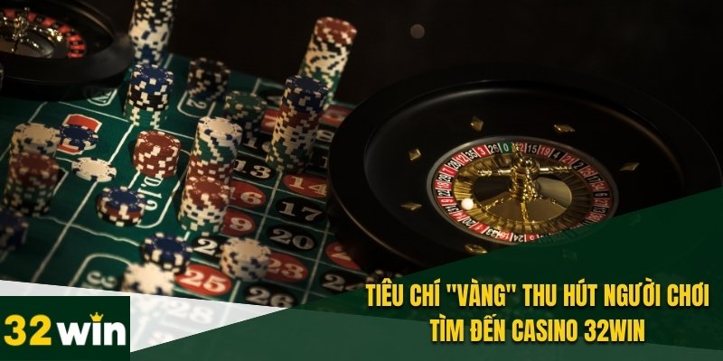 Điểm cộng giúp casino 32WIN phát triển vượt bậc
