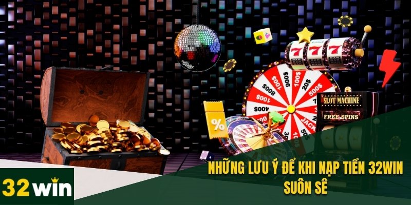 Cách Nạp Tiền 32WIN Mới Nhất 2025 Xử Lý Giao Dịch Siêu Tốc 4 Cần bill chuyển khoản tránh rắc rối về sau