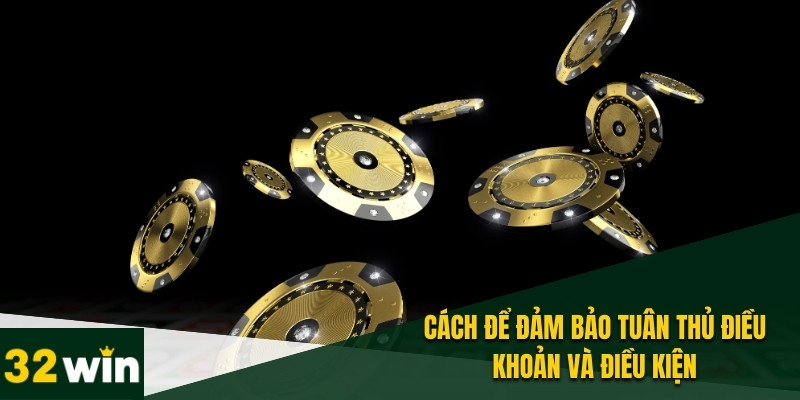 Điều Khoản Và Điều Kiện - Hiểu Rõ Trước Khi Tham Gia Cược 3 Làm thế nào để đảm bảo tuân thủ điều khoản
