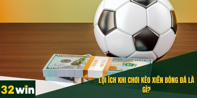 Kèo Xiên Bóng Đá Là Gì? Giải Thích Đầy Đủ Và Chi Tiết 1 Bạn có biết kèo xiên bóng đá là gì và cách tính toán tỷ lệ thắng