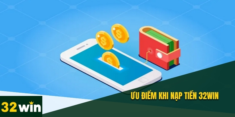 Cách Nạp Tiền 32WIN Mới Nhất 2025 Xử Lý Giao Dịch Siêu Tốc 2 Giao dịch được bảo mật SSL có độ uy tín cao