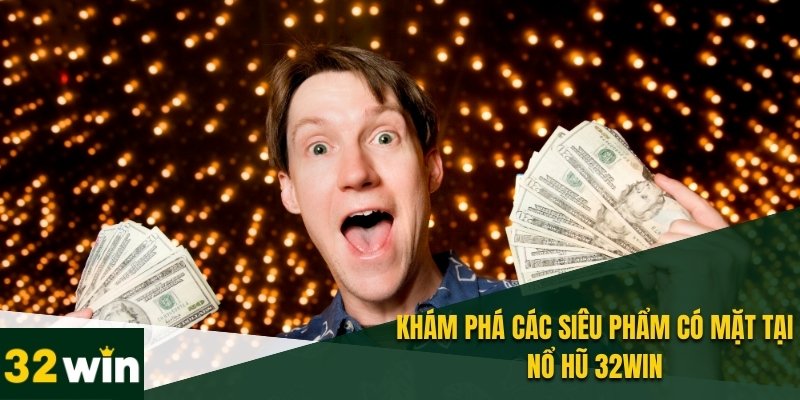 Nổ Hũ 32WIN - Quay Số Mọi Lúc, Nhận Tiền Thưởng Liền Tay 3 Điểm danh những bom tấn làm nên tên tuổi của nổ hũ 32WIN