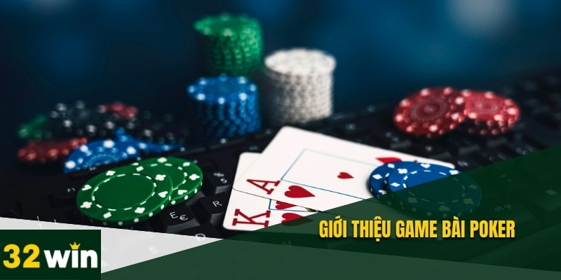Poker 32WIN: Trải nghiệm game bài với sảnh V8 Poker Card 1 Giới thiệu game bài Poker 32WIN