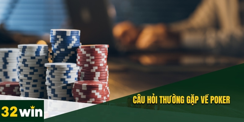 Poker 32WIN: Trải nghiệm game bài với sảnh V8 Poker Card 5 Câu hỏi thường gặp về Poker 32WIN