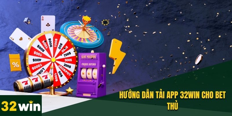 Tải App 32WIN – Trải nghiệm Cá Cược Đỉnh Cao Trên Di Động 3 Tải app 32WIN để trải nghiệm game trực tuyến