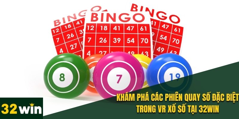 VR Xổ Số - Cách Cá Cược Mới Mẻ Với Công Nghệ Thực Tế Ảo 4 Các phiên quay số đặc biệt thường có giải thưởng lớn hơn