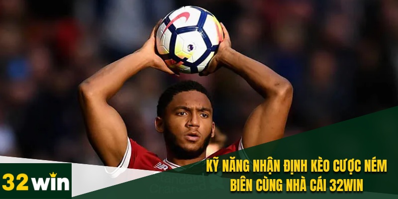 Kèo Ném Biên - Cách Đọc Và Kinh Nghiệm Cùng Nhà Cái 32WIN 4 Nắm bắt kinh nghiệm cá cược cùng kèo ném biên