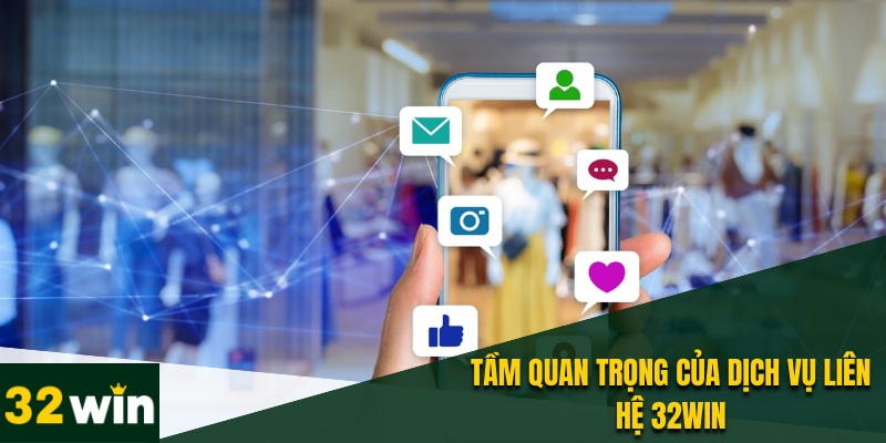 Liên Hệ 32WIN - Hỗ Trợ Giải Đáp Nhanh Uy Tín Chính Xác 1 Liên hệ 32WIN rất quan trọng