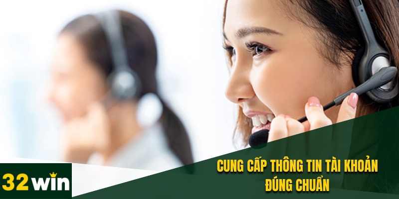 Liên Hệ 32WIN - Hỗ Trợ Giải Đáp Nhanh Uy Tín Chính Xác 4 Cung cấp dữ liệu đúng để được hỗ trợ nhanh nhất